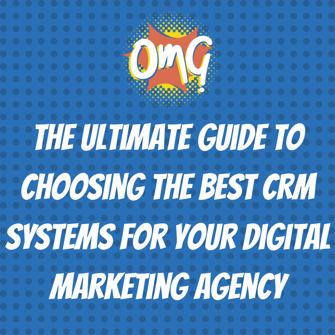 Best CRMs For Digital Marketing Agencies OMG Center